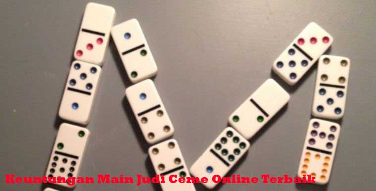 Keuntungan Main Judi Ceme Online Terbaik