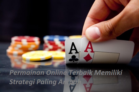 Permainan Online Terbaik Memiliki Strategi Paling Ampuh